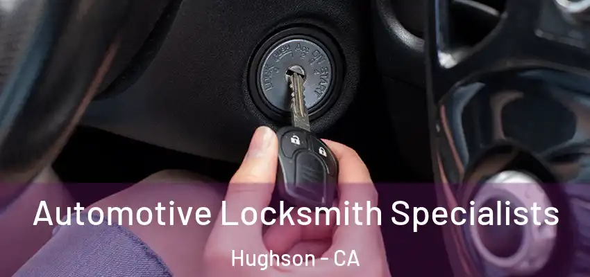 Automotive Locksmith Specialists Hughson - CA