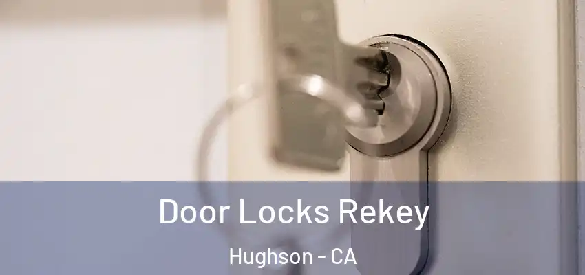  Door Locks Rekey Hughson - CA