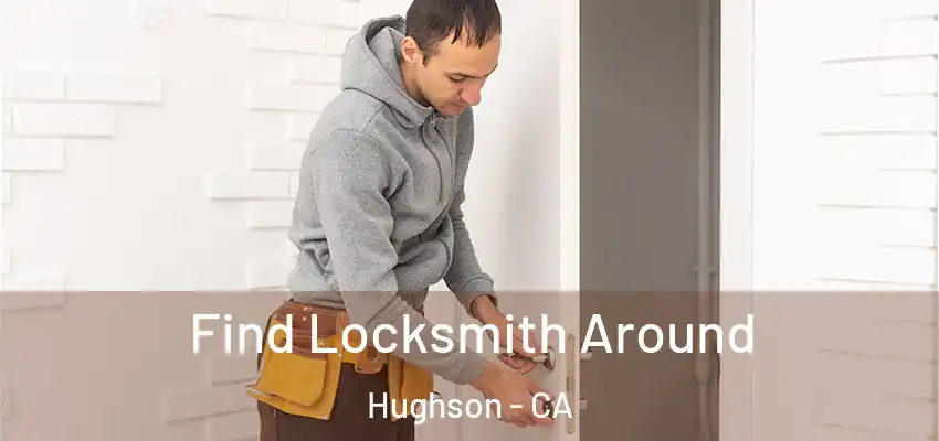  Find Locksmith Around Hughson - CA
