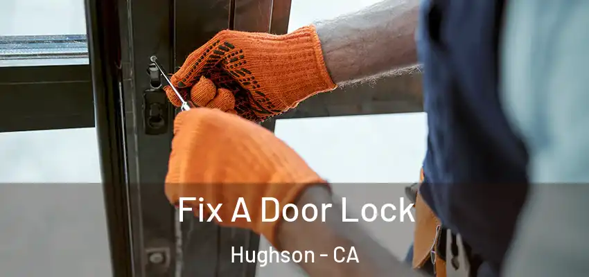 Fix A Door Lock Hughson - CA