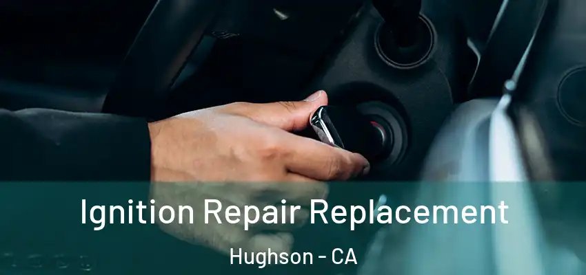 Ignition Repair Replacement Hughson - CA