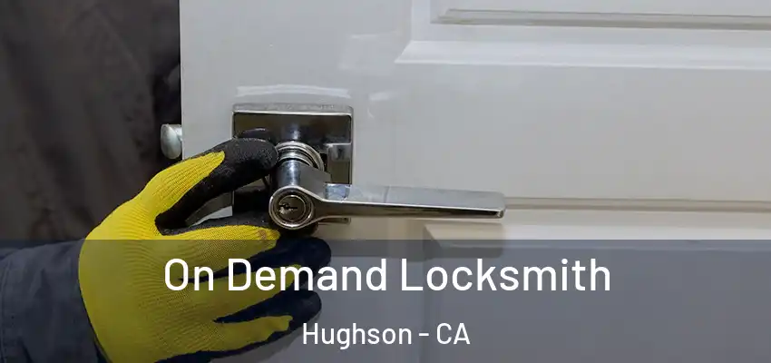 On Demand Locksmith Hughson - CA
